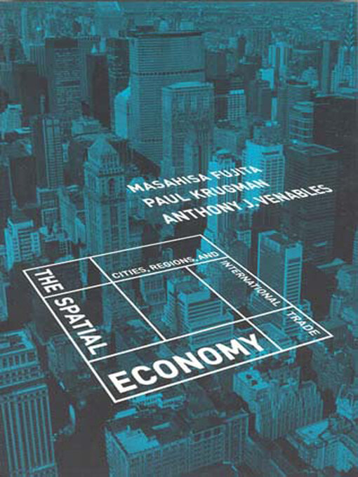 Title details for The Spatial Economy by Masahisa Fujita - Available